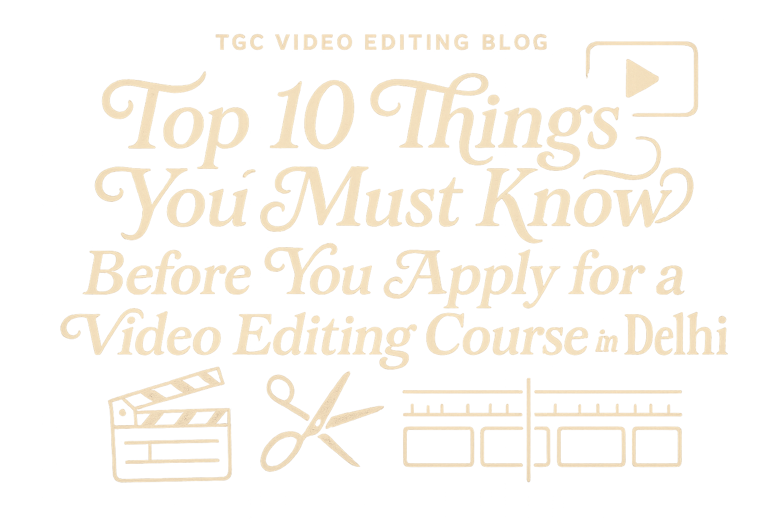 Top 10 things you must know before you apply for a Video Editing course in Delhi